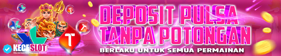 Promo Kecelsot Deposit Pulsa Tanpa Potongan