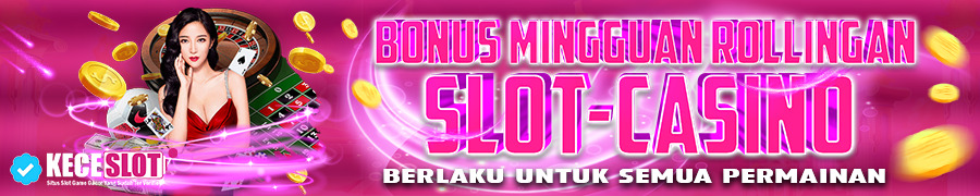 Promo Keceslot Bonus Rollingan